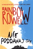 Książka : Nie poddaw... - Rainbow Rowell