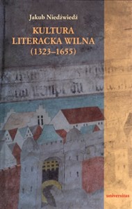 Obrazek Kultura literacka Wilna (1323-1655)