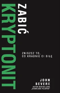Obrazek Zabic kryptonit Zniszcz to, co kradnie Ci siłę