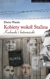 Obrazek Kobiety wokół Stalina Kochanki i katorżniczki