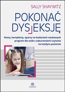 Obrazek Pokonać dysleksję Nowy, kompletny, oparty na badaniach naukowych program dla osób z zaburzeniami czytania na każdym poziomie