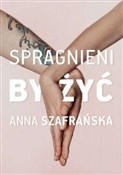 Spragnieni... - Anna Szafrańska -  Polnische Buchandlung 