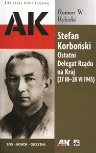 Bild von Stefan Korboński Ostatni Delegat Rządu na Kraj 27 III-28 VI 1945