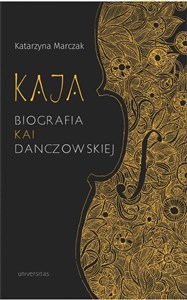 Obrazek Kaja Biografia Kai Danczowskiej