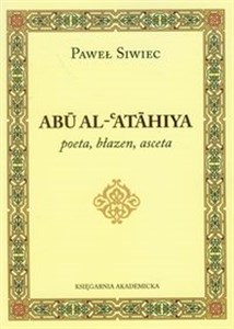 Obrazek Abu Al-Atahiya poeta, błazen, asceta