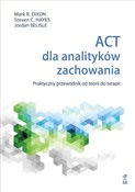 Polska książka : ACT dla an... - Dixon Mark R., Hayes Steven C., Belisle Jordan