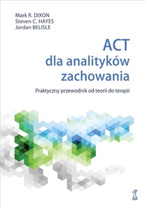 Bild von ACT dla analityków zachowania Praktyczny przewodnik po teorii i terapii