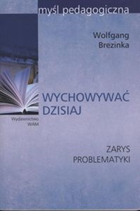 Obrazek Wychowywać dzisiaj Zarys problematyki