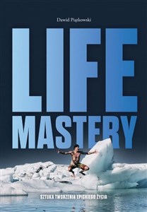 Obrazek Life Mastery Sztuka tworzenia epickiego życia