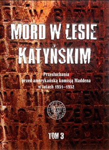 Bild von Mord w Lesie Katyńskim Tom 3 Przesłuchania przed amerykańską komisją Maddena w latach 1951–1952