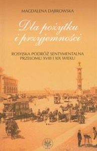 Bild von Dla pożytku i przyjemności Rosyjska podróż sentymentalna przełomu XVIII i XIX wieku