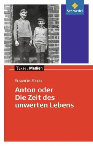 Bild von ZÖLLER, E: ANTON ODER DIE ZEIT DES UNWERTEN LEBENS