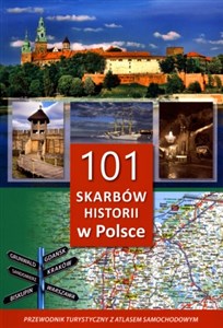 Obrazek 101 skarbów historii w Polsce Przewodnik z atlasem