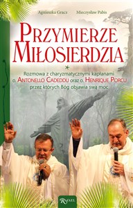 Obrazek Przymierze miłosierdzia Rozmowa z charyzmatycznymi kapłanami o. Antonello Cadeddu oraz o. Henrique Porcu przez których Bóg objawia swą moc