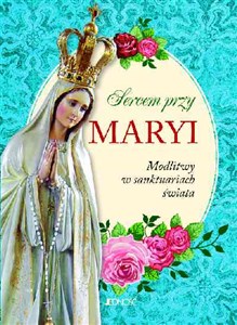 Obrazek Sercem przy Maryi Modlitwy w sanktuariach świata