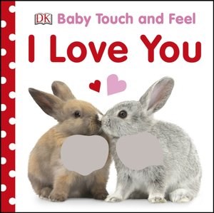 Obrazek Baby Touch and Feel I Love You (Board book)