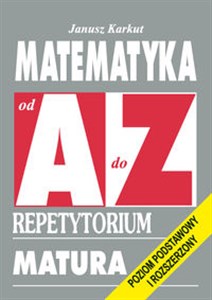 Obrazek Matematyka od A do Z Repetytorium Matura. Poziom podstawowy i rozszerzony