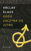 Gdzie zacz... - Vaclav Klaus -  polnische Bücher