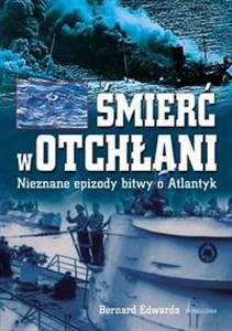 Obrazek Śmierć w otchłani Nieznane epizody bitwy o Atlantyk