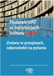 Bild von Podatek VAT w instytucjach kultury 2016 Zmiany w przepisach, odpowiedzi na pytania