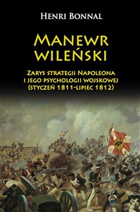 Bild von Manewr wileński Zarys strategii Napoleona i jego psychologii wojskowej (styczeń 1811-lipiec 1812)