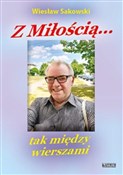 Z miłością... - Wiesław Sakowski - Ksiegarnia w niemczech