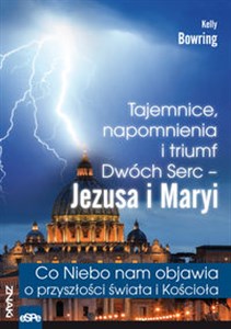 Obrazek Tajemnice, napomnienia i triumf Dwóch Serc - Jezusa i Maryi Co Niebo nam objawia o przyszłości świa