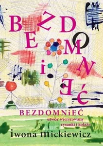 Obrazek Bezdomnieć Utwór wierszowany, rysunki i kolaże
