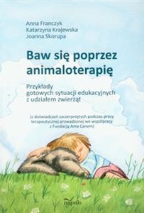 Obrazek Baw się poprzez animaloterapię Przykłady gotowych sytuacji edukacyjnych z udziałem zwierząt