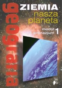 Obrazek Geografia Moduł 1 Podręcznik Ziemia nasza planeta Gimnazjum
