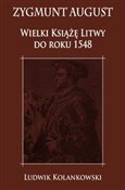 Książka : Zygmunt Au... - Ludwik Kolankowski