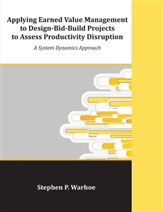 Obrazek Applying Earned Value Management to Design-Bid-Build Projects to Assess Productivity Disruption A System Dynamics Approach 298ABU03527KS