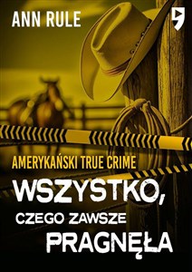 Bild von Wszystko, czego zawsze pragnęła. Amerykański True Crime