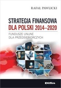 Obrazek Strategia finansowa dla Polski 2014-2020 Fundusze unijne dla przedsiębiorczych