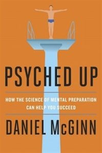 Bild von Psyched Up How the Science of Mental Preparation Can Help You Succeed