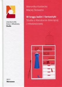 Obrazek W kręgu baśni i fantastyki Studia o literaturze dziecięcej i młodzieżowej