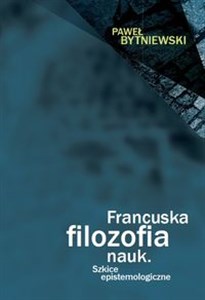 Obrazek Francuska filozofia nauk Szkice epistemologiczne