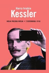 Obrazek Moja polska misja Z Dziennika 1918