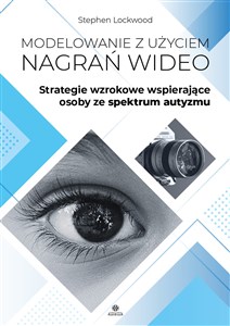 Obrazek Modelowanie z użyciem nagrań wideo Strategie wzrokowe wspierające osoby ze spektrum autyzmu