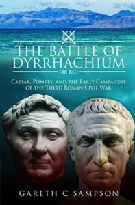 Obrazek Battle of Dyrrhachium 48 BC Caesar, Pompey, and the Early Campaigns of the Third Roman Civil War