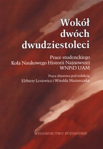 Bild von Wokół dwóch dwudziestoleci Prace studensckiego Koła Naukowego Historii Najnowszej WNPiD UAM