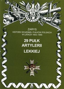 Obrazek 29 pułk artylerii lekkiej Zarys historii wojennej pułków polskich w latach 1943 - 1945