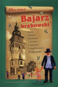 Obrazek Bajarz krakowski Baśnie, legendy, opowieści i wiersze o dawnym i współczesnym Krakowie