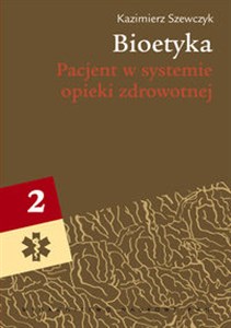 Obrazek Bioetyka Tom 2 Pacjent w systemie opieki zdrowotnej