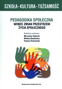 Obrazek Szkoła-Kultura-Tożsamość Pedagogika społeczna wobec zmian przestrzeni życia społecznego