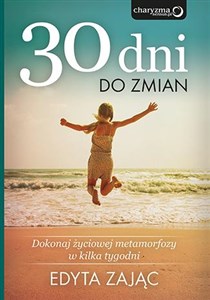 Obrazek 30 dni do zmian Dokonaj życiowej metamorfozy w kilka tygodni