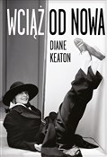 Książka : Wciąż od n... - Diane Keaton