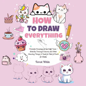 Bild von WHITE, F: HOW TO DRAW EVERYTHING