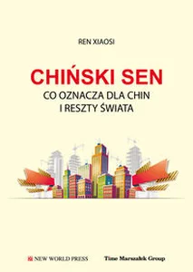 Obrazek Chiński sen Co oznacza dla Chin i reszty świata