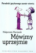 Książka : Mówimy upr... - Małgorzata Marcjanik